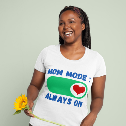 Mom Mode Always On T-shirt For Mother's